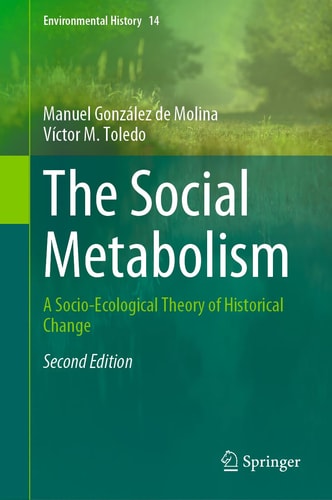 The Social Metabolism (A Socio-Ecological Theory of Historical Change) (2nd Edition)