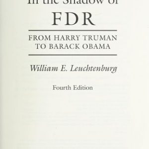 In the Shadow of FDR (From Harry Truman to Barack Obama) (4th Edition)