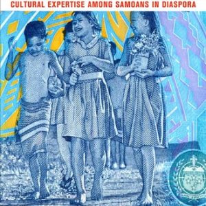 No Family Is an Island Cultural Expertise among Samoans in Diaspora (1st Edition)