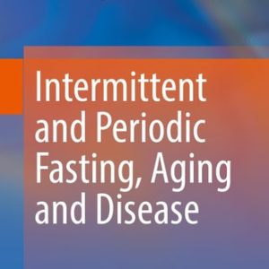 Intermittent and Periodic Fasting, Aging and Disease (2024th Edition)