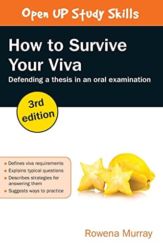 How to Survive Your Viva: Defending a Thesis in an Oral Examination (3rd Edition)