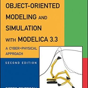 Principles of Object-Oriented Modeling and Simulation with Modelica 3.3 (A Cyber-Physical Approach) (2nd Edition)