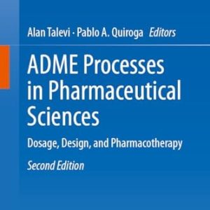 ADME Processes in Pharmaceutical Sciences (Dosage, Design, and Pharmacotherapy) (2nd Edition)