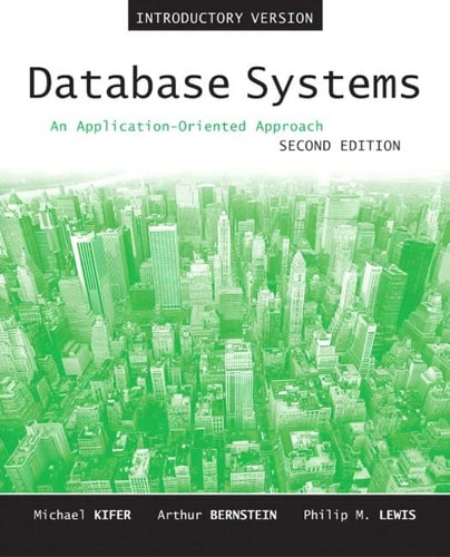 Database Systems: An Application-Oriented Approach, Introductory Version (2nd Edition) (2nd Edition)