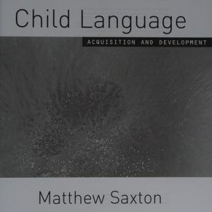 Child Language Acquisition and Development (1st Edition)
