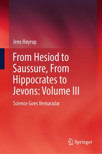 From Hesiod to Saussure, From Hippocrates to Jevons: Volume III (Science Goes Vernacular)