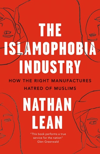The Islamophobia Industry (How the Right Manufactures Hatred of Muslims) (2nd Edition)