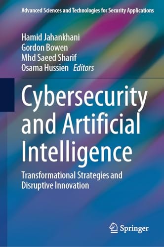 Cybersecurity and Artificial Intelligence (Transformational Strategies and Disruptive Innovation) (2024th Edition)