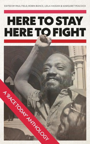 Here to Stay, Here to Fight (A Race Today Anthology)