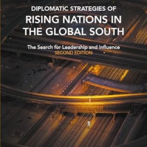 Diplomatic Strategies of Rising Nations in the Global South (The Search for Leadership and Influence) (2nd Edition)