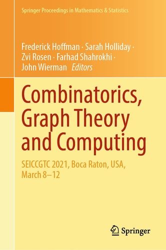 Combinatorics, Graph Theory and Computing (SEICCGTC 2021, Boca Raton, USA, March 8–12) (2024th Edition)