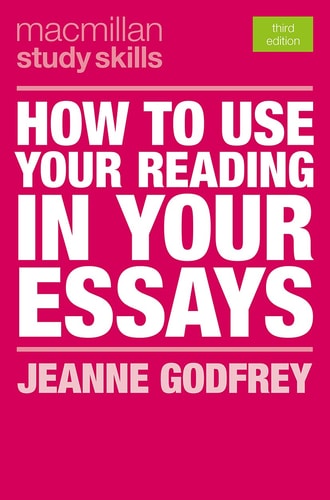How to Use Your Reading in Your Essays (3rd Edition)