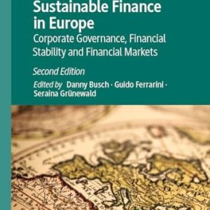 Sustainable Finance in Europe (Corporate Governance, Financial Stability and Financial Markets) (2nd Edition)