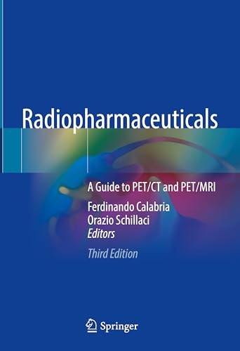 Radiopharmaceuticals (A Guide to PET/CT and PET/MRI) (3rd Edition)