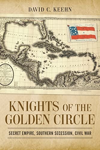 Knights of the Golden Circle (Secret Empire, Southern Secession, Civil War)