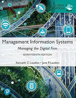 Management Information Systems; Managing the Digital Firm (17th Global Edition)