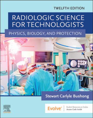 Radiologic Science For Technologists ; Physics, Biology, And Protection (12th Edition)