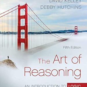 The Art of Reasoning ;  An Introduction to Logic and Critical Thinking (5th Edition)