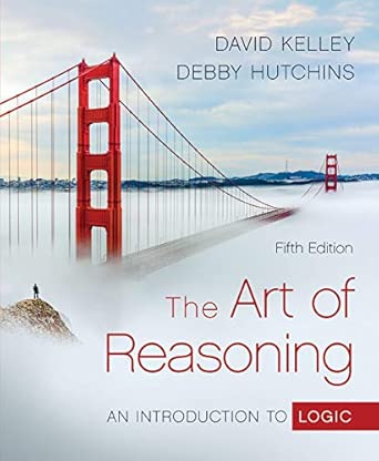 The Art of Reasoning ; An Introduction to Logic and Critical Thinking (5th Edition)