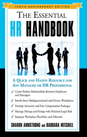 The Essential HR Handbook ; A Quick and Handy Resource for Any Manager Or HR Professional (10th Anniversary Edition)