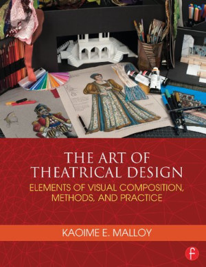 The Art of Theatrical Design; Elements of Visual Composition, Methods, and Practice